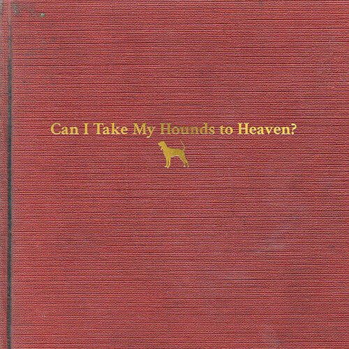 Tyler Childers * Can I Take My Hounds To Heaven [Vinyl Record 3 LP]