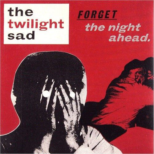 Twilight Sad: Forget the Night Ahead