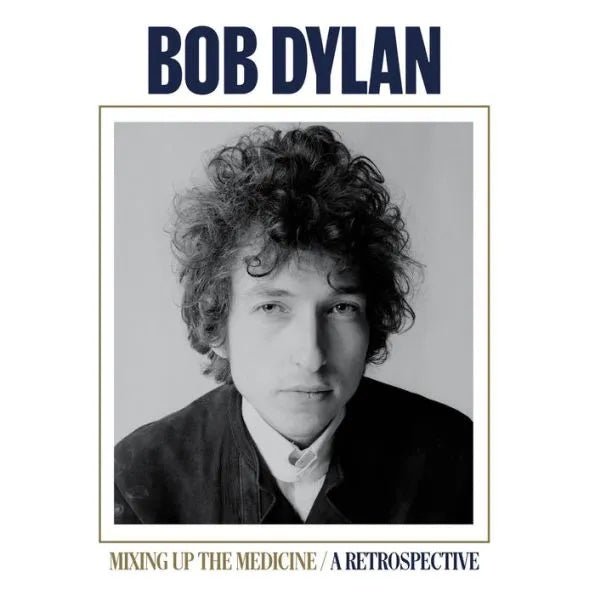 Bob Dylan - Mixing Up the Medicine: A Retrospective -